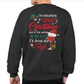 I'm Dreaming Of A White Christmas But If The White Runs Out Sweatshirt Back Print | Mazezy
