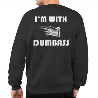 I'm With Dumbass Stupid Sweatshirt Back Print | Mazezy