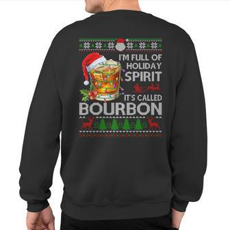 I'm Full Of Holiday Spirit Bourbon Ugly Xmas Sweater Pajama Sweatshirt Back Print - Monsterry