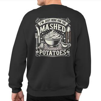 I'm Just Here For The Mashed Potatoes Cute Thanksgiving Food Sweatshirt Back Print - Monsterry UK