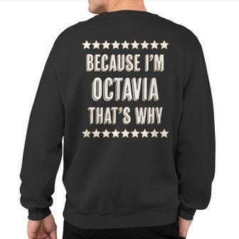 Because I'm Octavia That's Why Cute Name Sweatshirt Back Print | Mazezy