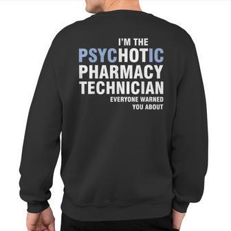 I'm The Psychotic Pharmacy Technician Everyone Warned Sweatshirt Back Print | Mazezy