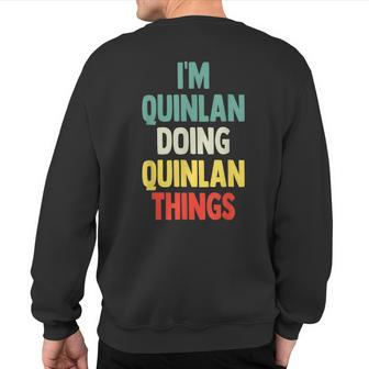I'm Quinlan Doing Quinlan Things Fun Personalized Name Quinl Sweatshirt Back Print | Mazezy