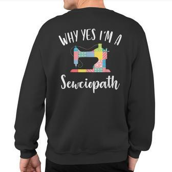 I'm A Sewciopath Sewing Lover Idea Sweatshirt Back Print - Seseable