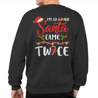 I'm So Good Santa Came Twice Christmas Sweatshirt Back Print - Thegiftio UK