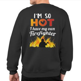 I'm So Hot I Have My Own Firefighter Sweatshirt Back Print | Mazezy