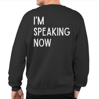 I'm Speaking Now Quote Debate Protest Vice President Quote Sweatshirt Back Print | Mazezy