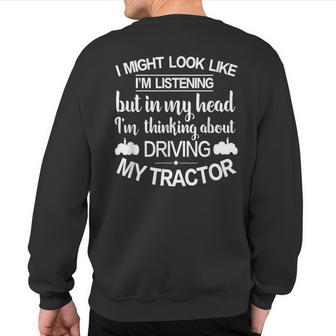 I'm Thinking About Driving My Tractor Farmer Tractor Sweatshirt Back Print | Mazezy