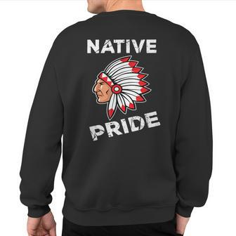 Indian Chief Pride Native American And Sweatshirt Back Print | Mazezy