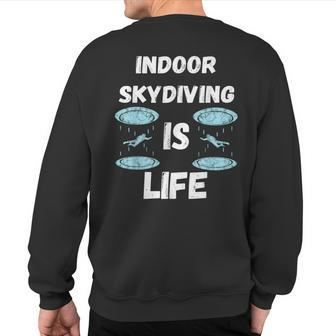 Indoor Skydiving Is My Life Tunnel Flight Wingsuit Skydiver Sweatshirt Back Print | Mazezy