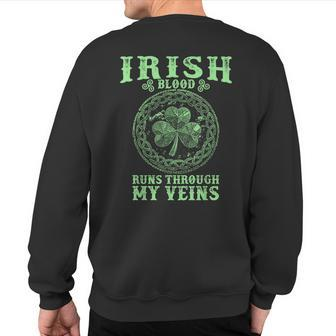 Irish Blood Runs Through My Veins And St Patrick´S Day Sweatshirt Back Print - Seseable