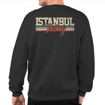 Istanbul Turkey Travel Souvenir Retro Vintage Sweatshirt Back Print | Mazezy