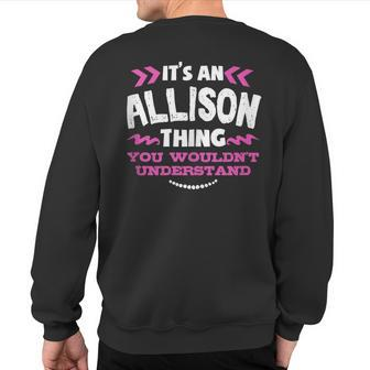 Its An Allison Thing You Wouldn't Understand Custom Sweatshirt Back Print - Seseable