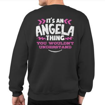 Its An Angela Thing You Wouldn't Understand Birthday Sweatshirt Back Print - Seseable