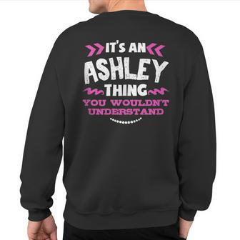 Its An Ashley Thing You Wouldn't Understand Custom Sweatshirt Back Print - Seseable