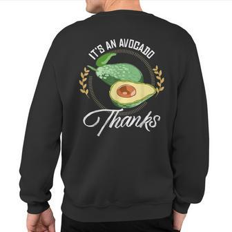 It's An Avocado Thanks Avocado Guacamole Sweatshirt Back Print | Mazezy