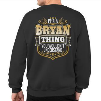Its A Bryan Thing You Wouldnt Understand Bryan Sweatshirt Back Print - Seseable