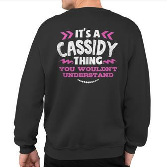 Its An Cassidy Thing You Wouldn't Understand Custom Sweatshirt Back Print - Seseable