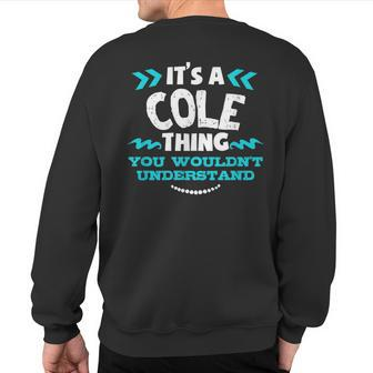 Its A Cole Thing You Wouldnt Understand Custom Birthday Sweatshirt Back Print - Seseable