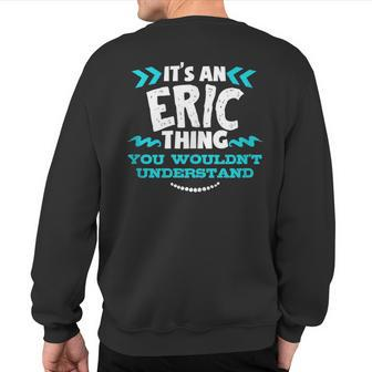 Its An Eric Thing You Wouldnt Understand Custom Birthday Sweatshirt Back Print - Seseable