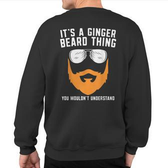 Its A Ginger Beard Thing You Wouldnt Understand Sweatshirt Back Print - Seseable