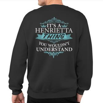 It's A Henrietta Thing You Wouldn't Understand Sweatshirt Back Print | Mazezy