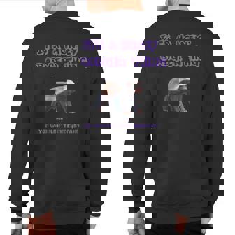 Its A Honey Badger Thing You Wouldnt Understand Sweatshirt Back Print | Seseable CA