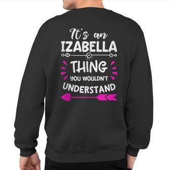 Its An Izabella Thing You Wouldn't Understand Birthday Name Sweatshirt Back Print - Seseable