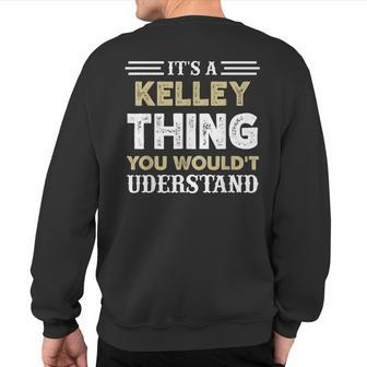 It's A Kelley Thing You Wouldn't Understand Matching Name Sweatshirt Back Print - Seseable