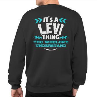 Its A Levi Thing You Wouldnt Understand Custom Sweatshirt Back Print - Seseable