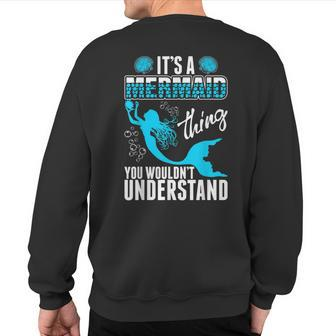 Its A Mermaid Thing You Wouldnt Understand Sweatshirt Back Print - Seseable