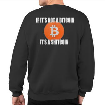 If It's Not A Bitcoin It's A Shitcoin Sweatshirt Back Print | Mazezy