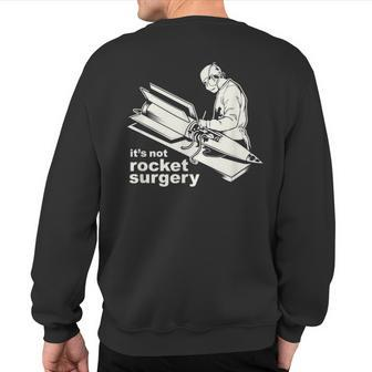 It's Not Rocket Surgery Doctor Of Medicine Surgeon Sweatshirt Back Print | Mazezy