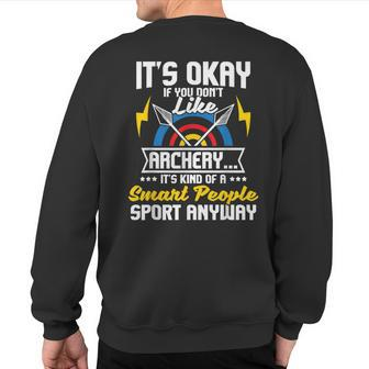 It's Okay If You Don't Like Archery Bow Archer Bowhunting Sweatshirt Back Print | Mazezy