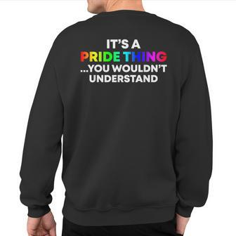 It's A Pride Thing You Wouldn't Understand Lgbt Pride Sweatshirt Back Print - Seseable