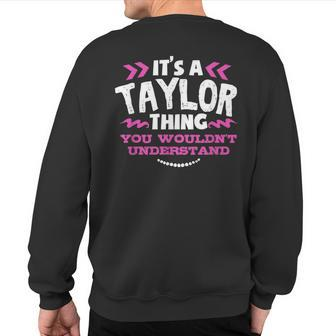 Its A Taylor Thing You Wouldn't Understand Custom Sweatshirt Back Print - Seseable