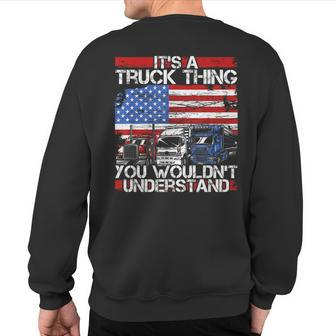 Its A Trucker Thing You Wouldnt Understand For Truck Driver Sweatshirt Back Print - Seseable