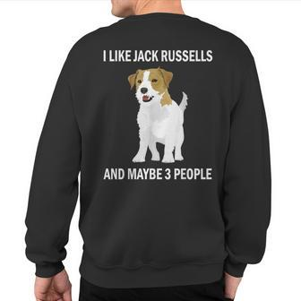I Like Jack Russells Dog Owner Pets Lover Sweatshirt Back Print | Mazezy