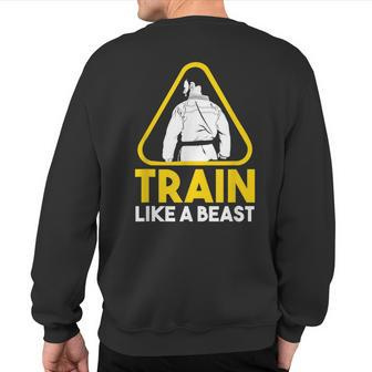 Jiu Jitsu Brazil Train Like A Beast Bjj Jujitsu Grappling Sweatshirt Back Print | Mazezy