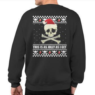 This Is As Jolly As I Get Skull Roger Santa Ugly Xmas Meme Sweatshirt Back Print - Thegiftio UK