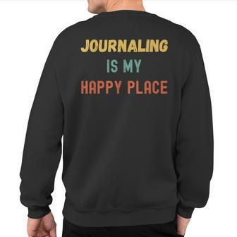 Journaling Is My Happy Place Vintage Retro Style Sweatshirt Back Print | Mazezy