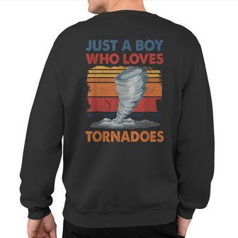 Just A Boy Who Loves Tornado Weather Storm Tornado Chaser Sweatshirt Back Print | Mazezy