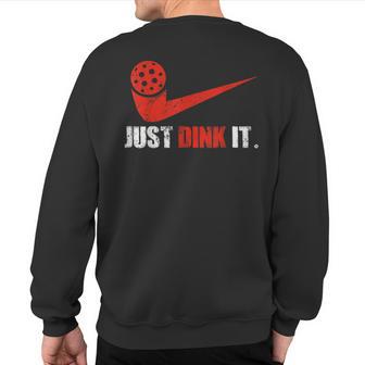 Just Dink It Pickleball Player Fan Sweatshirt Back Print - Seseable