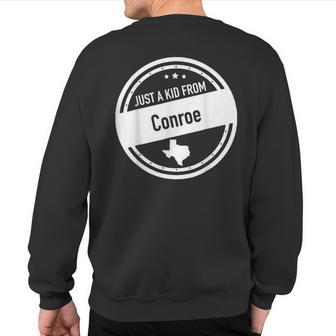 Just A Kid From Conroe Texas Sweatshirt Back Print | Mazezy