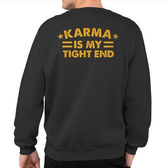 Karma Is My Tight End Sweatshirt Back Print | Mazezy