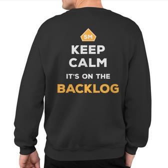 Keep Calm It's On The Backlog Agile Scrum Master Sweatshirt Back Print | Mazezy