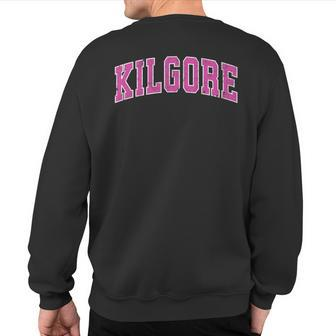 Kilgore Texas Tx Vintage Sports Pink Sweatshirt Back Print | Mazezy