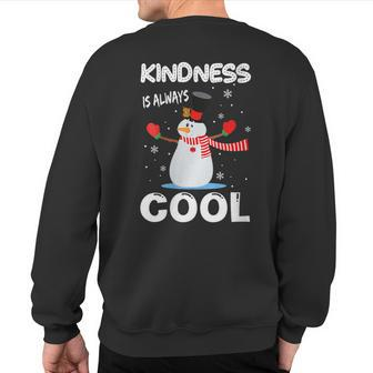 Kindness Is Always Cool Snowman Snowman Christmas Sweatshirt Back Print | Mazezy