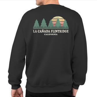 La Canada Flintridge Ca Vintage Throwback Retro 70S Desi Sweatshirt Back Print | Mazezy