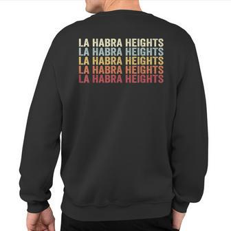 La Habra Heights California La Habra Heights Ca Retro Sweatshirt Back Print | Mazezy